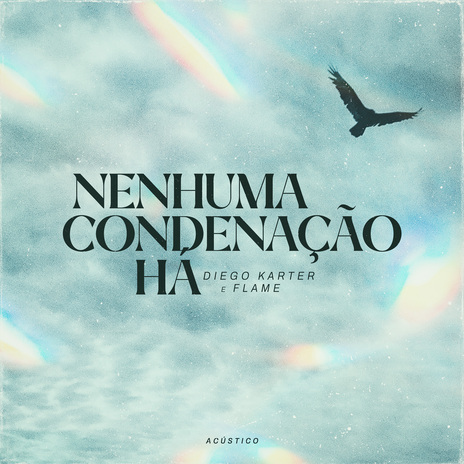 Nenhuma Condenação Há (Acústico) ft. FLAME | Boomplay Music