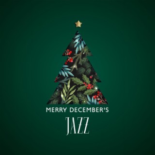 Merry December's Jazz: Instrumental Jazz for Winter Time, Having Pleasant Time at Home