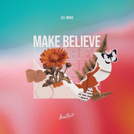 Make Believe ft. Moav | Boomplay Music