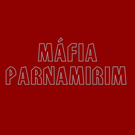 Máfia Parnamirim | Boomplay Music