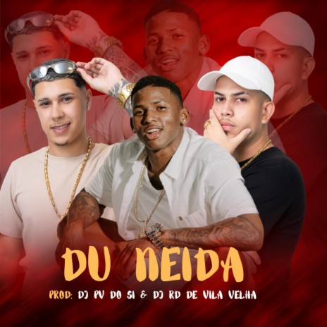 DU NEIDA ft. DJ PV do SI & DJ RD de VILA VELHA | Boomplay Music