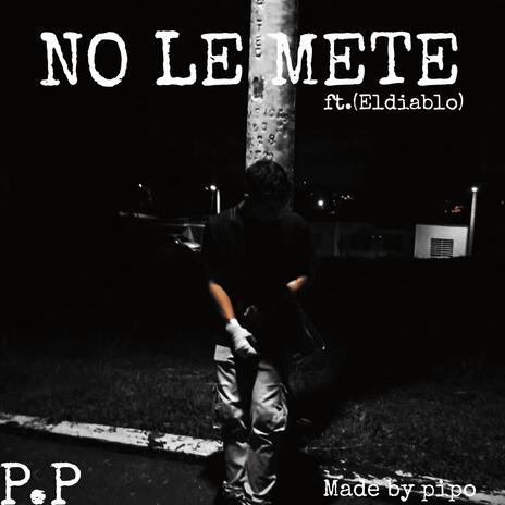 NO LE METE ft. Eldiablo | Boomplay Music