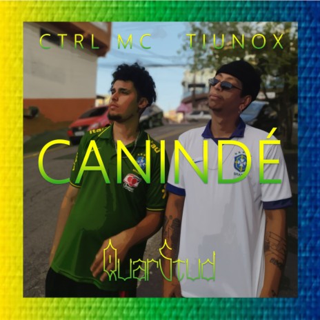 Canindé ft. Ctrl MC | Boomplay Music