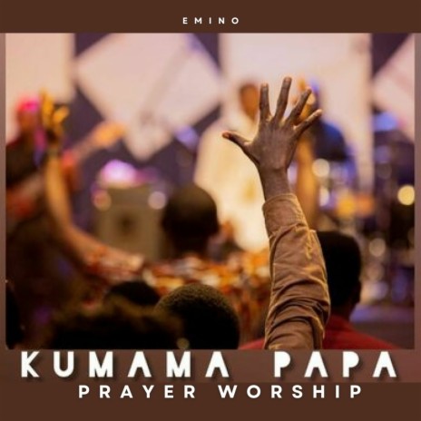 Kumama Papa Prayer Worship ft. GRACE LUKWA, 1spirit & Theophilus sunday | Boomplay Music