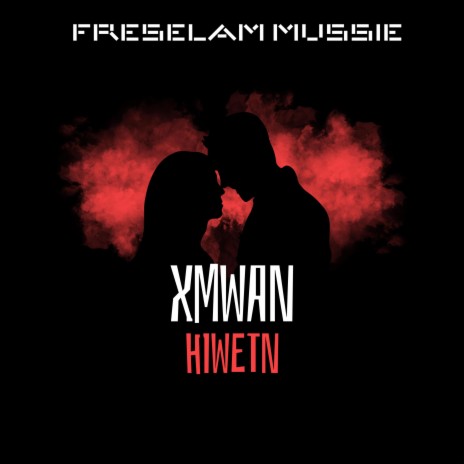xmwan hiwetn | Boomplay Music
