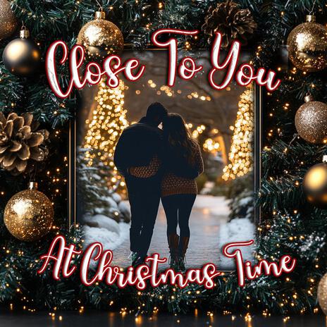 Close To You At Christmas Time | Boomplay Music