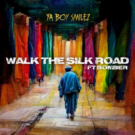 Walk the Silk Road ft. Bomber | Boomplay Music