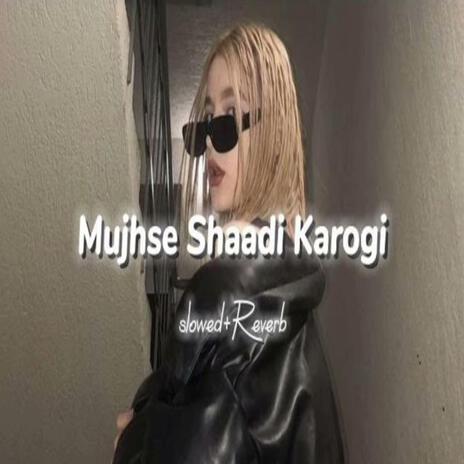 Mujhse Shaadi Karogi | Boomplay Music