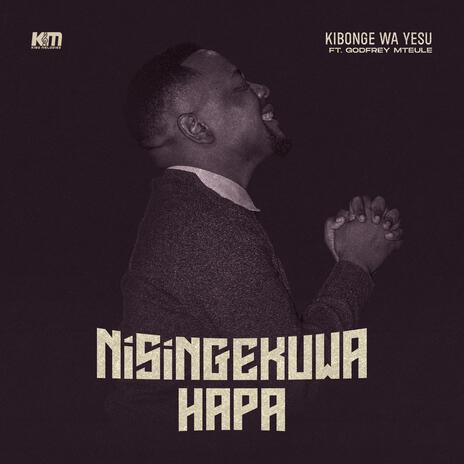 Nisingekuwa Hapa ft. Godfrey Mteule