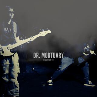 Dr. Mortuary