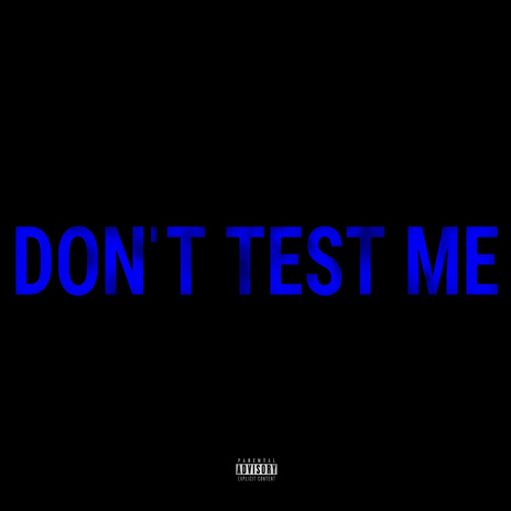 DON'T TEST ME (feat. gamma, LO VOLF, unofficialboyy) | Boomplay Music