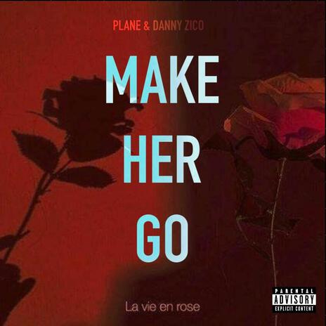 Make her go ft. Danny Zico | Boomplay Music