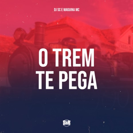 O Trem de Pega ft. Maguina MC | Boomplay Music