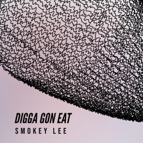 DIGGA GON EAT | Boomplay Music