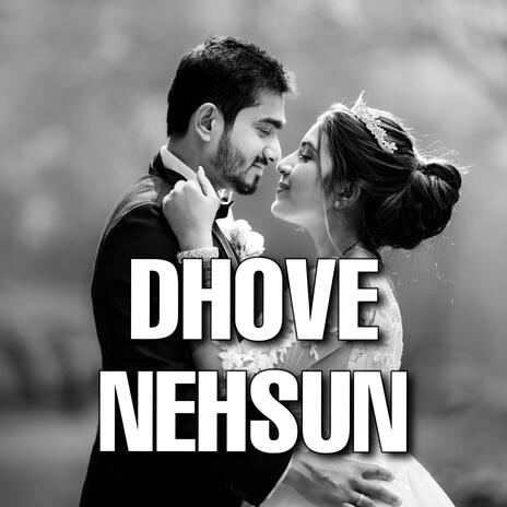 DHOVE NEHSUN | Boomplay Music