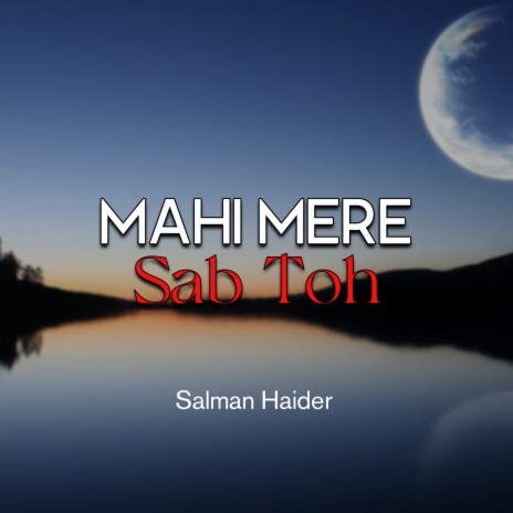 Mahi Mere Sab Toh | Boomplay Music