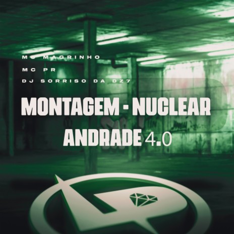 Montagem - Nuclear Andrade 4.0 ft. Mc PR & DJ Sorriso da dz7 | Boomplay Music