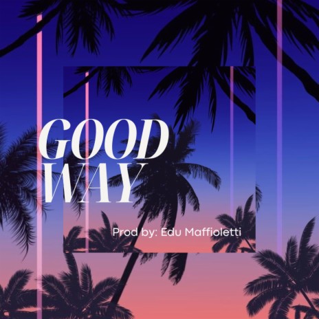 Good Way | Boomplay Music