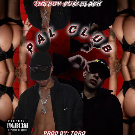 PAL CLUB (feat. COKI BLACK & TORO) | Boomplay Music