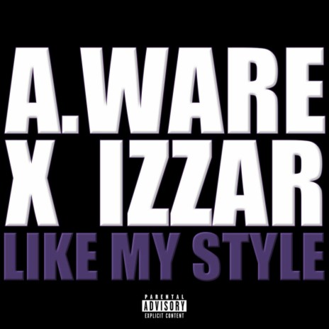 Like My Style ft. Izzar | Boomplay Music