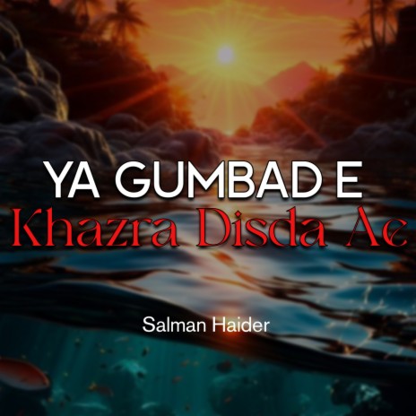 Ya Gumbad e Khazra Disda Ae | Boomplay Music