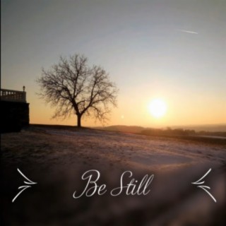 Be Still