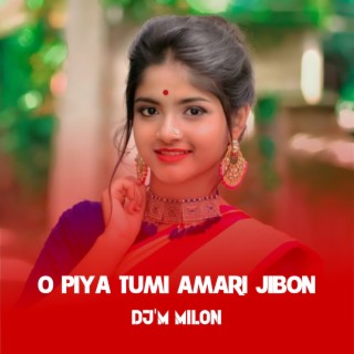 O Piya Tumi Amari Jibon (Remix)
