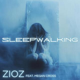 Sleepwalking Pt. 1 ft. Megan Cross lyrics | Boomplay Music