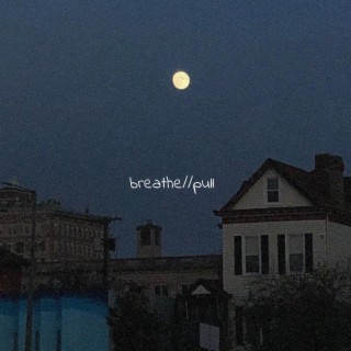 breathe//pull