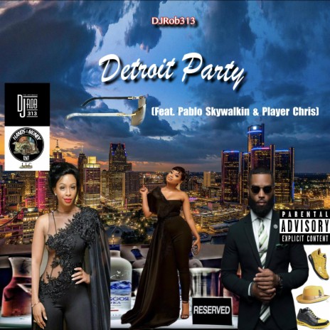 Detroit Party ft. Pablo Skywalkin & Player Chris | Boomplay Music