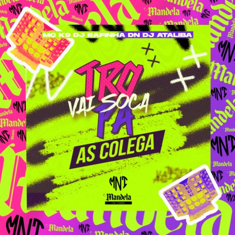 Tropa Vai Soca as Colega ft. MC K9 & DJ Rafinha DN | Boomplay Music