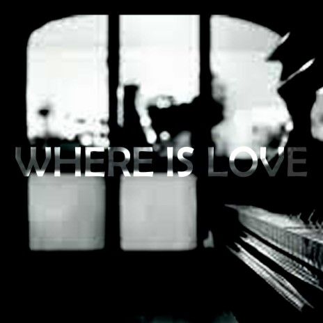 Where Is Love | Boomplay Music