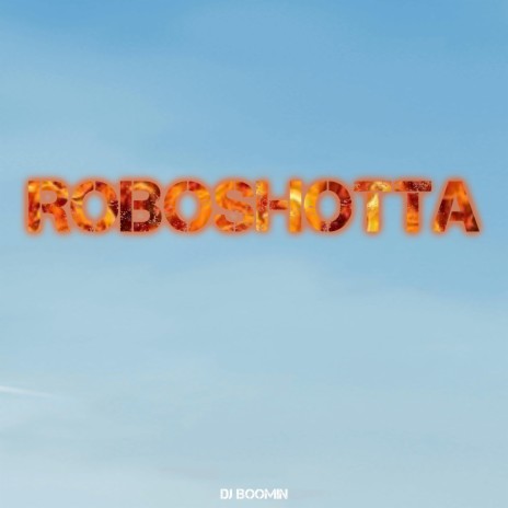 ROBOSHOTTA | Boomplay Music