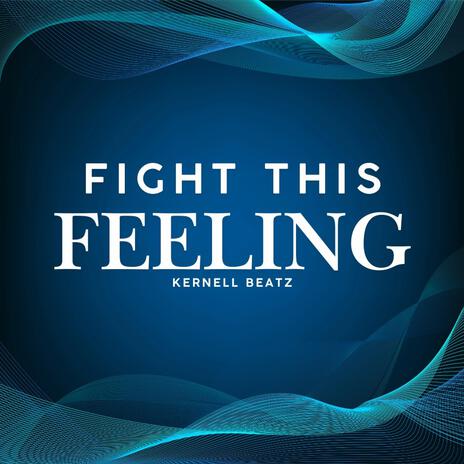 FIGHT THIS FEELING | Boomplay Music