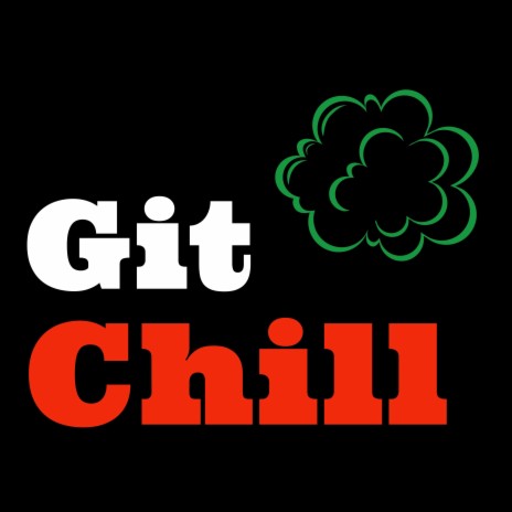 Git Chill | Boomplay Music