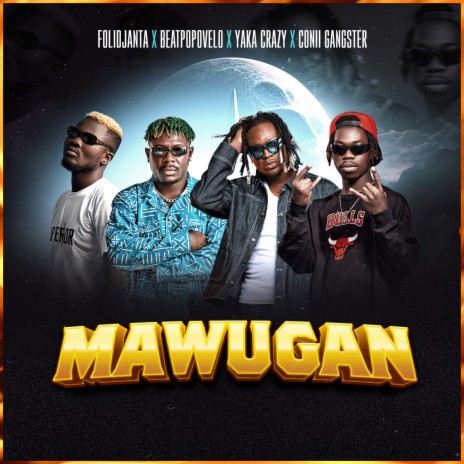 Mawugan ft. Beatpopovelo, Conii Gangster & Yaka crazy | Boomplay Music