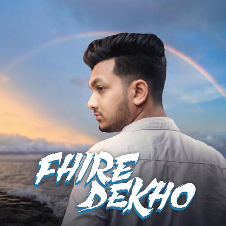 Fhire Dekho | Boomplay Music