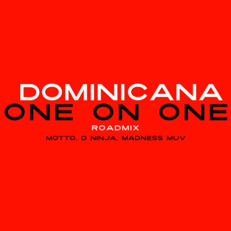 Dominicana (One on One) (Roadmix) ft. D Ninja & Madness Muv | Boomplay Music