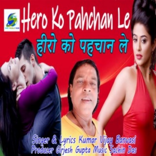 Hero Ko Pahachan Le