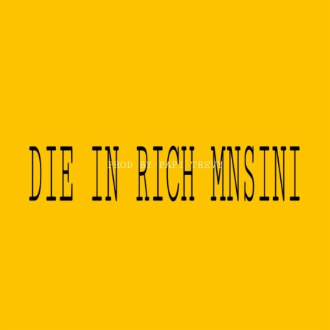 Die in Rich Mnsini | Boomplay Music