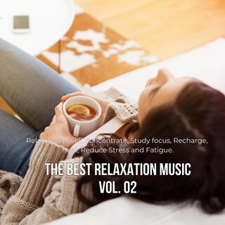 The best relaxation music (Relax, sleep well, study, focus, Reduce Stress), Vol. 02