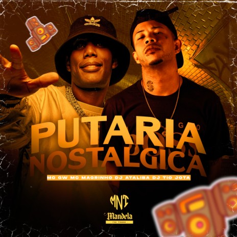 Putaria Nostalgica ft. DJ Tio Jota, Mc Magrinho & Mc Gw | Boomplay Music