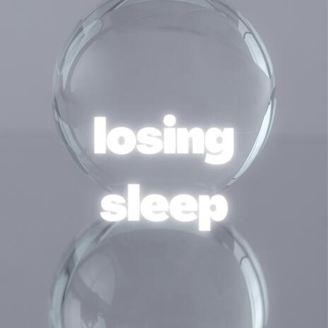 Losing sleep