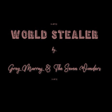 World Stealer ft. Greg Murray & The Seven Wonders | Boomplay Music