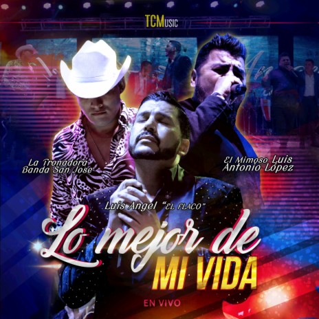 Lo Mejor de Mi Vida (En Vivo) ft. El Mimoso Luis Antonio López & Luis Angel "El Flaco"