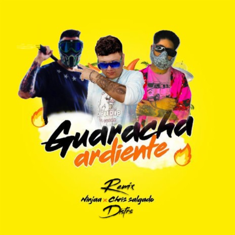 La Guaracha Ardiente (Remix) ft. Chris Salgado & NINJAA | Boomplay Music