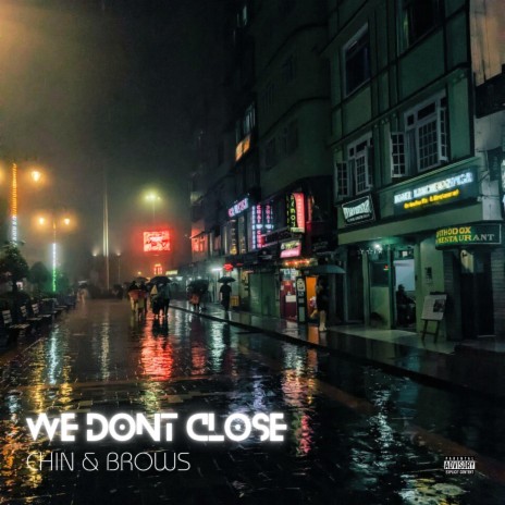 We Don't Close ft. Chin | Boomplay Music