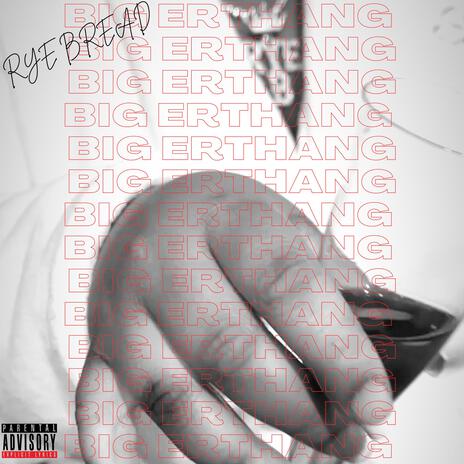 BIG ERTHANG | Boomplay Music