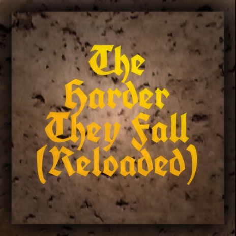 The Harder They Fall (Reloaded) | Boomplay Music