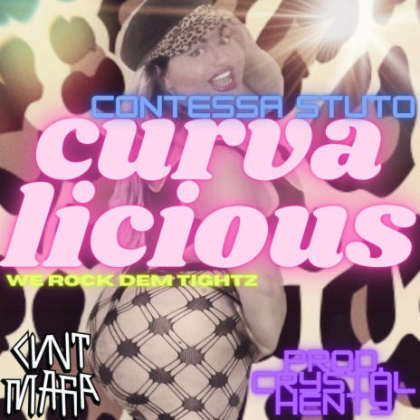 Curvalicious (We Rock Dem Tightz) ft. CRYSTAL HENTY & CUNTMAFIA | Boomplay Music